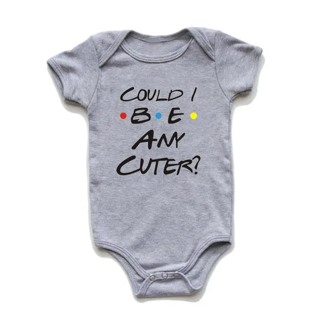 Could I Be Any Cuter Baby Onesies Bodysuit Funny Friends Body Baby Rompers Cotton Summer Short Sleeve Baby Boys Girls Clothes