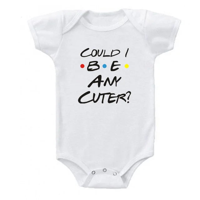 Could I Be Any Cuter Baby Onesies Bodysuit Funny Friends Body Baby Rompers Cotton Summer Short Sleeve Baby Boys Girls Clothes