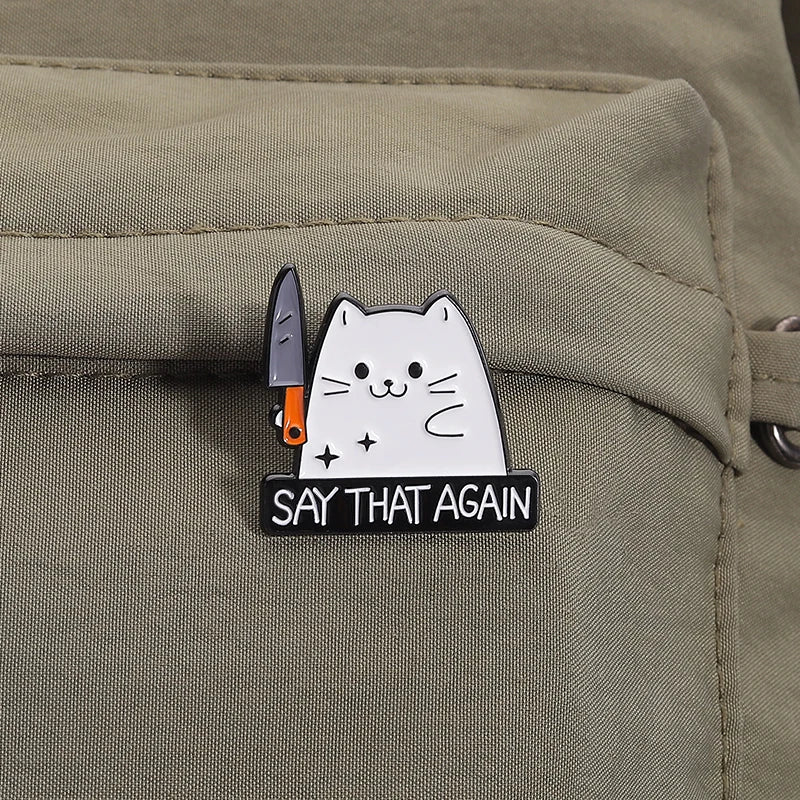 White Cat Holding Knife Enamel Pins Threatening Provoking Quotes Say That Again Brooch Bag Lapel Badge Jewelry Fans Gifts