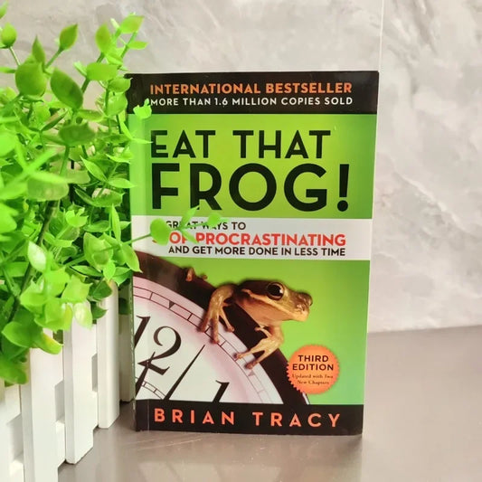 Eat That Frog 21 Great Ways To Stop Procrastinating and Get More Done In Less Time Classic Success Inspirational Books